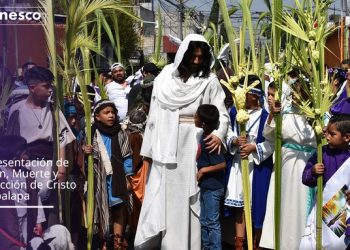 UNESCO declara Patrimonio Inmaterial la Semana Santa de Iztapalapa