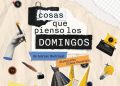 “Cosas que pienso los domingos”, un viaje íntimo entre la risa y  la nostalgia.